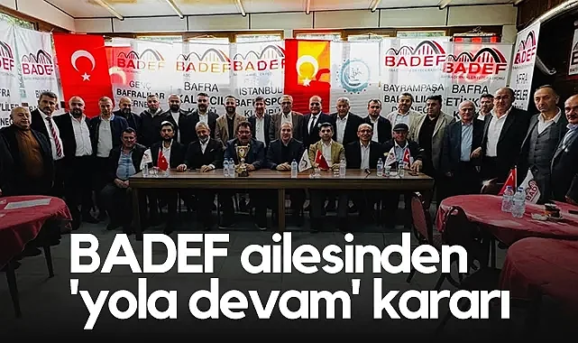 BADEF Ailesinden Yola Devam Kararı