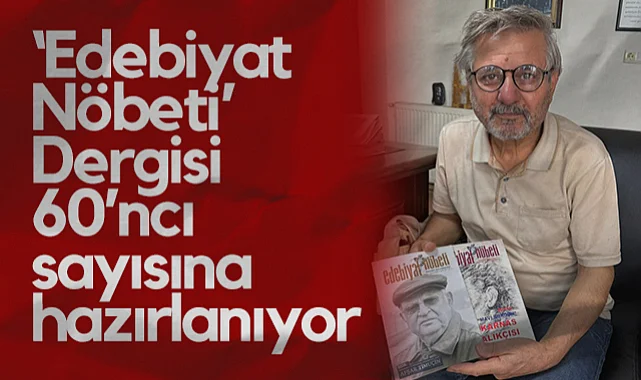 Bafra'dan Çıkan Edebiyat Nöbeti Dergisi 60. Sayısına Hazırlanıyor