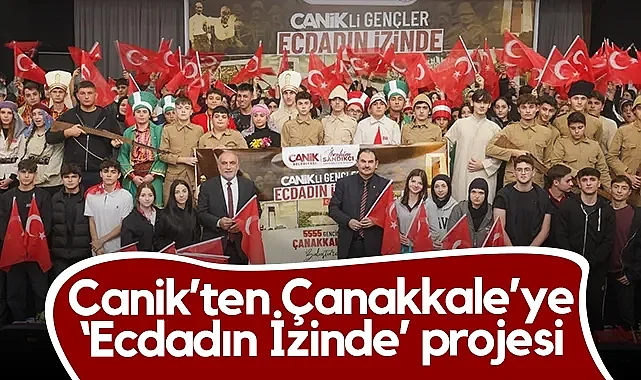Canik’ten Çanakkale’ye Ecdadın İzinde Projesi