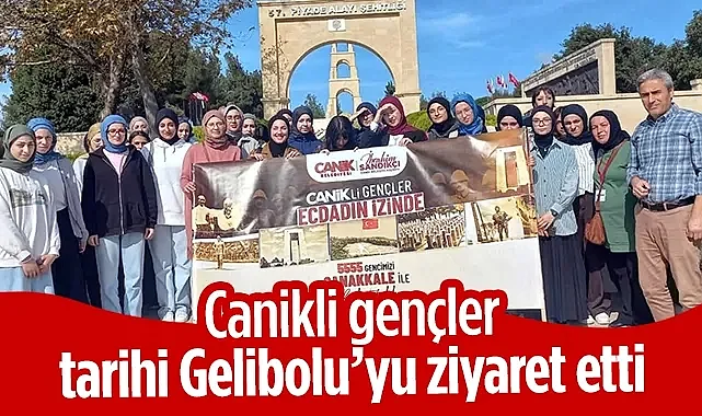 Canikli Gençler Tarihi Gelibolu’yu Ziyaret Etti