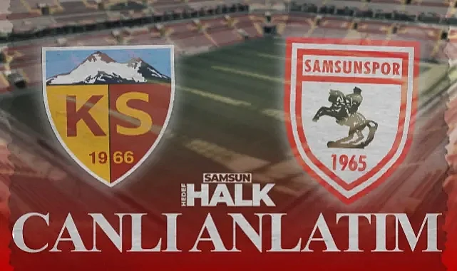 CANLI | Kayserispor - Samsunspor Maçı