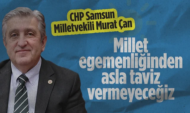CHP'li Murat Çan'dan 29 Ekim Mesajı: Millet Egemenliğinden Asla Taviz Vermeyeceğiz