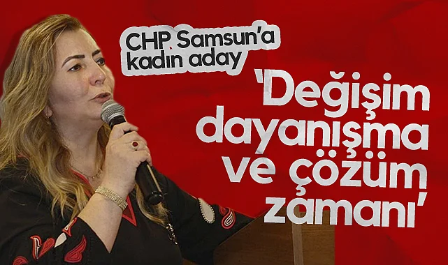 CHP Samsun İl Başkanlığı’na Kadın Aday: Ayşe Akbulut Çubukçuoğlu Değişim, Dayanışma ve Çözüm Zamanı Dedi