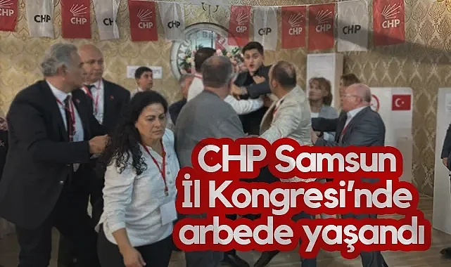 CHP Samsun Kongresi Karıştı: Baba-Oğul Arasında Gerginlik Yaşandı