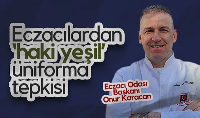 Eczacılardan Haki Yeşil Üniforma Tepkisi