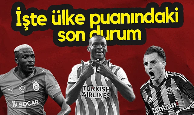 Samsunspor, Galatasaray, Fenerbahçe'dan 3'te 3! İşte UEFA Ülke Puanı Sıralamasında Son Durum!