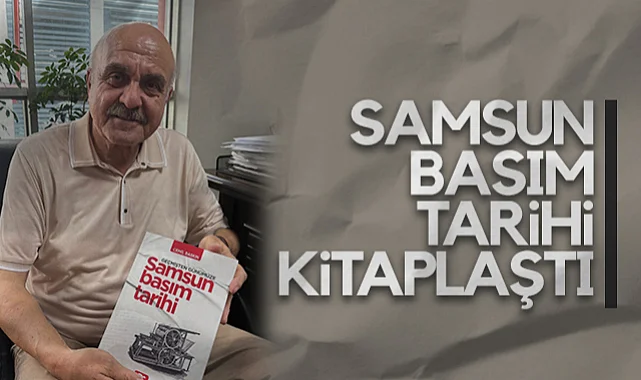 Gazeteci Cemil Baskın’dan Samsun Basım Tarihi Kitabı