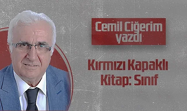 Hedef Halk Gazetesi Köşe Yazarı Cemil Ciğerim: Kırmızı Kapaklı Kitap: Sınıf