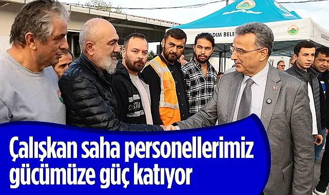 İlkadım Belediye Başkanı İhsan Kurnaz: Çalışkan Saha Personellerimiz Gücümüze Güç Katıyor