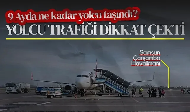 İşte Samsun Çarşamba Havalimanı Uçak ve Yük Trafiği