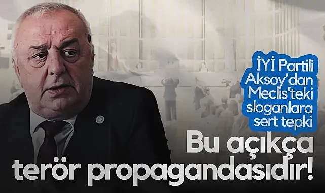 İYİ Parti Samsun İl Başkanı Hasan Aksoy'dan Sert Tepki: Meclis'teki Sloganlar Açıkça Terör Propagandasıdır!