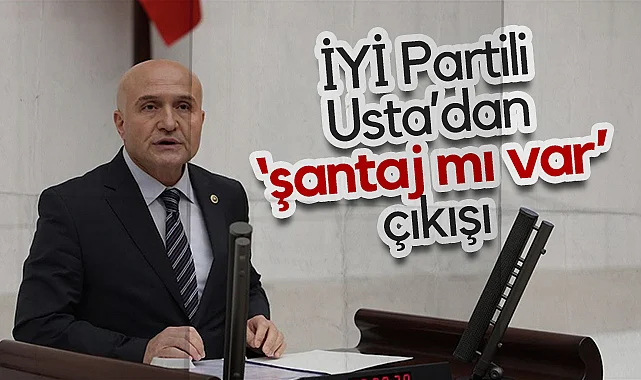  İYİ Parti Samsun Milletvekili Erhan Usta’dan Şantaj Mı Var Çıkışı