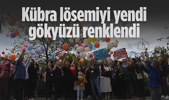 Lösemiyi Yenen Kübranur'un Mutluluğu OMÜ'de Balonlarla Kutlandı