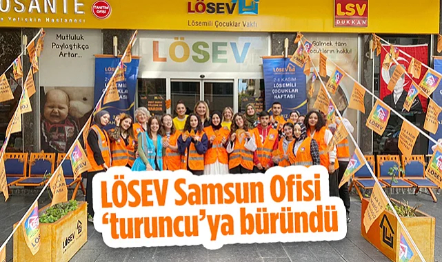 LÖSEV Samsun Ofisi Turuncu'ya Büründü