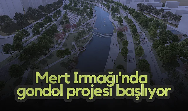 Mert Irmağı'nda Gondol Projesi Başlıyor