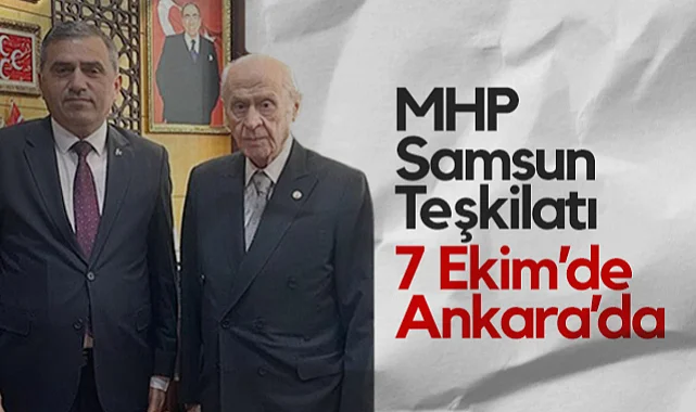 MHP Samsun Teşkilatı 7 Ekim'de Ankara'da