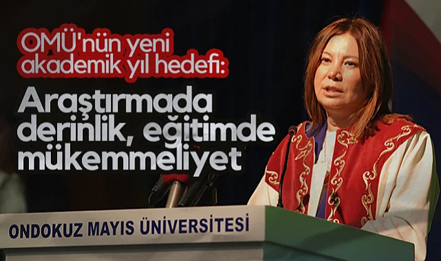 OMÜ'nün Yeni Akademik Yıl Hedefi: Araştırmada Derinlik, Eğitimde Mükemmeliyet
