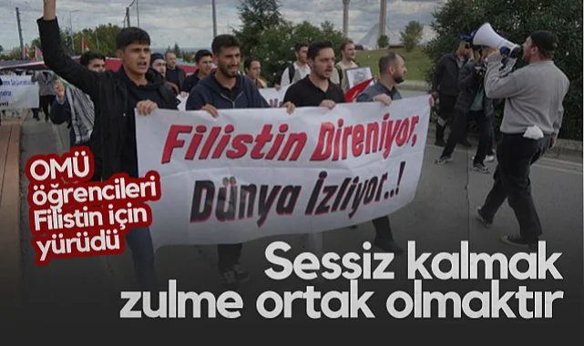 OMÜ Öğrencileri Filistin İçin Yürüdü: Sessiz Kalmak Zulme Ortak Olmaktır