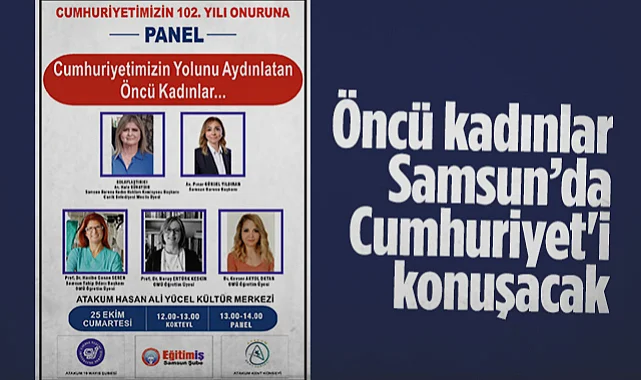 Öncü Kadınlar Samsun'da Cumhuriyet'i Konuşacak