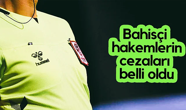 PFDK Bahis Skandalı Kararını Açıkladı! Bahisçi 152 Hakeme Verilen Cezalar Belli Oldu