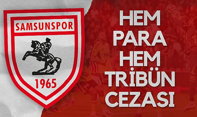PFDK’dan Samsunspor’a Para ve Tribün Kapatma Cezası