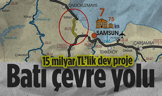 Samsun’da 15 Milyar TL’lik Dev Proje: Batı Çevre Yolu
