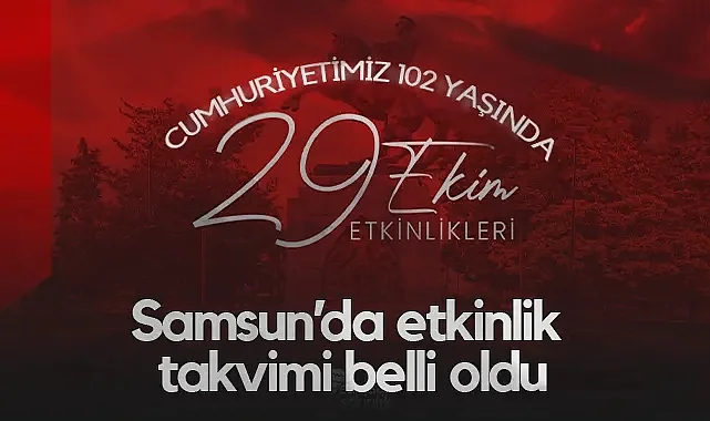 Samsun'da 29 Ekim Cumhuriyet Bayramı Programı Açıklandı