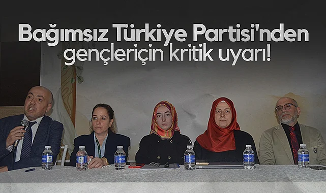 Samsun'da Bağımsız Türkiye Partisi'nden Gençler İçin Kritik Uyarı!
