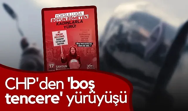 Samsun'da CHP'den Boş Tencere Yürüyüşü