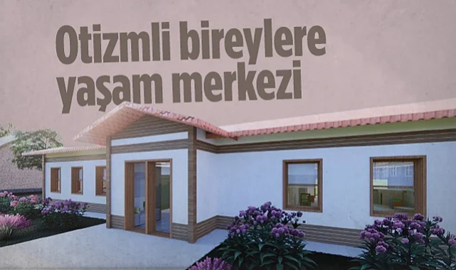 Samsun'da Otizmli Bireylere Yeni Yaşam Merkezi