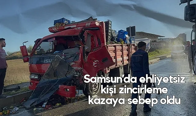 Samsun’da Zincirleme Kaza: Meyve Yüklü Kamyonet 3 Araca Çarptı