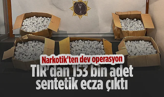 Samsun Narkotik'ten Dev Operasyon: TIR'dan 153 Bin Adet Sentetik Ecza Çıktı