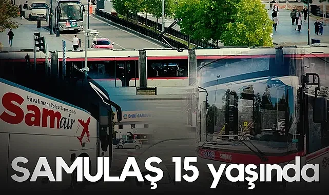 Samsun Ulaşımının Lokomotifi SAMULAŞ 15 Yaşında