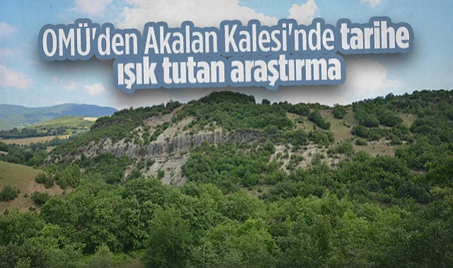 Samsun'un Arkeolojik Mirası Akalan Kalesi'nde Gün Yüzüne Çıkıyor