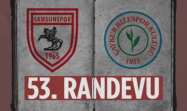 Samsunspor-Çaykur Rizespor Arasında 53. Randevu
