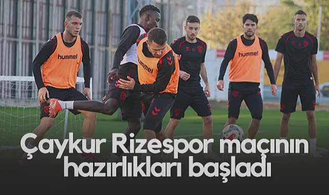 Samsunspor, Çaykur Rizespor Maçının Hazırlıklarına Başladı