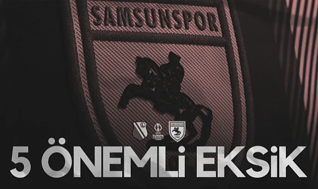 Samsunspor'da 5 Önemli Eksik! Legia Varşova Maçı Öncesi Sakatlıklar Can Sıkıyor