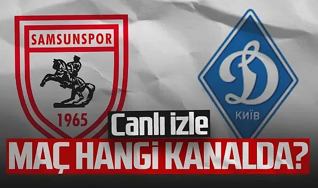 Samsunspor-Dinamo Kiev Konferans Ligi Maçı Detaylı Rehber
