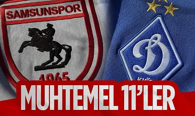 Samsunspor-Dinamo Kiev Maçı Muhtemel 11'ler