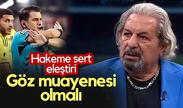 Samsunspor-Fenerbahçe Maçının Ardından Erman Toroğlu'ndan Hakem Tepkisi: Göz Muayenesi Olmalı