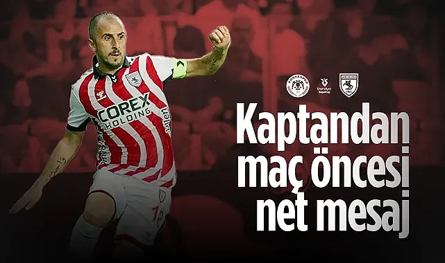 Samsunspor Kaptanı Zeki Yavru'dan Konyaspor Maçı Öncesi Net Mesaj