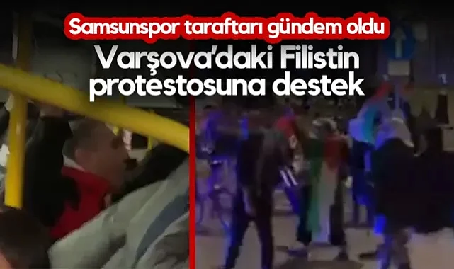 Samsunspor Taraftarı Gündem Oldu! Varşova'daki Filistin Protestosuna Destek...