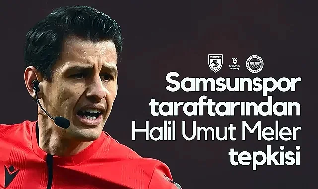 Samsunspor Taraftarından Fenerbahçe Maçı Öncesi Halil Umut Meler Tepkisi