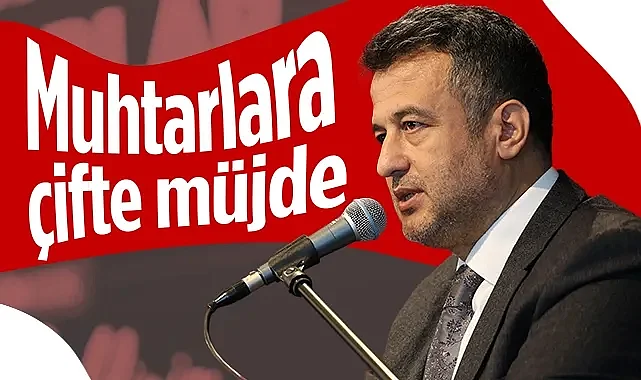 SBB Başkanı Halit Doğan'dan Muhtarlara Çifte Müjde