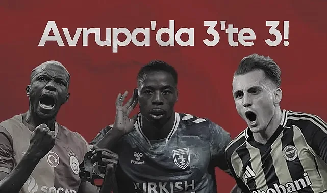 Tarihi Performans: Samsunspor, Galatasaray ve Fenerbahçe'den Avrupa'da 3'te 3!