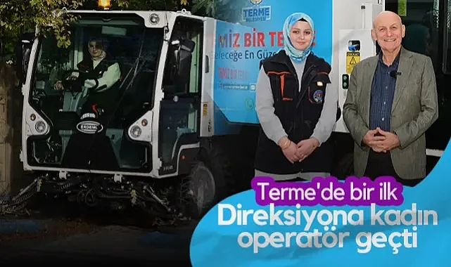 Terme'de Bir İlk: Süpürme Aracının Direksiyonuna Kadın Operatör Geçti