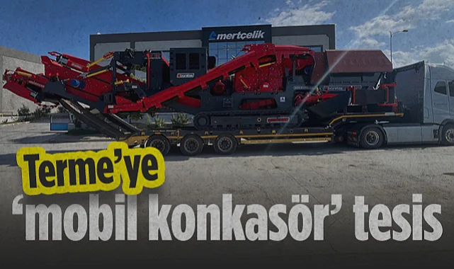 Terme’ye 40 milyon TL Değerin Mobil Konkasör Tesis