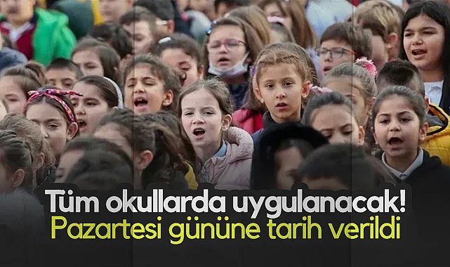 Tüm Okullarda Uygulanacak! Pazartesi Gününe Tarih Verildi