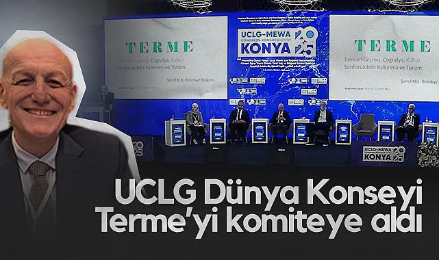 UCLG Dünya Konseyi Terme’yi Komiteye Aldı