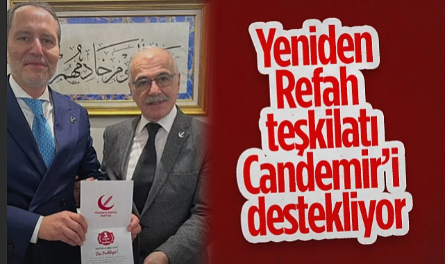 Yeniden Refah Teşkilatı Samsun İl Başkanı Muzaffer Candemir'i Destekliyor